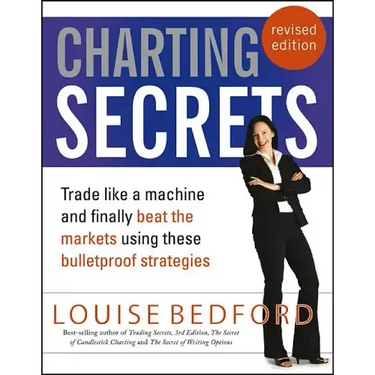 Charting Secrets: Trade Like a Machine and Finally Beat the Markets Using These Bulletproof Strategies