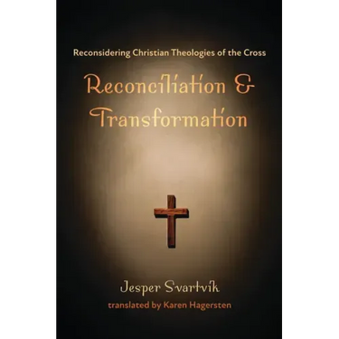 Reconciliation and Transformation: Reconsidering Christian Theologies of the Cross