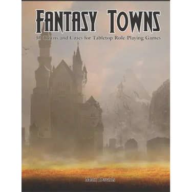 Fantasy Towns: 50 Towns and Cities for Fantasy Tabletop Role-Playing Games