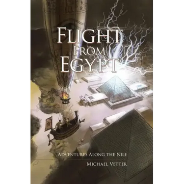 Flight From Egypt: Adventures Along the Nile