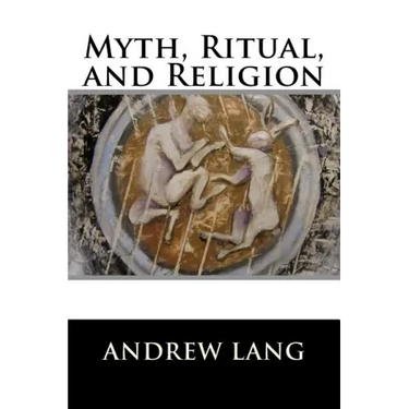 Myth, Ritual, and Religion: Complete (Volume I and Volume II)