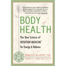 Body of Health: The New Science of Intuition Medicine for Energy and Balance