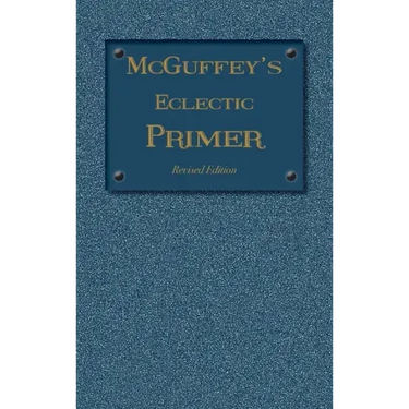 McGuffey Eclectic Primer: Revised Edition (1879)