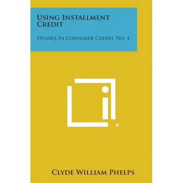 Using Installment Credit: Studies in Consumer Credit, No. 4