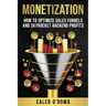Monetization: How to Optimize Sales Funnels and Skyrocket Backend Profits