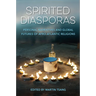 Spirited Diasporas: Personal Narratives and Global Futures of Afro-Atlantic Religions