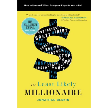 The Least Likely Millionaire: How to Succeed When Everyone Expects You to Fail