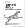 Practical MLOps: Operationalizing Machine Learning Models