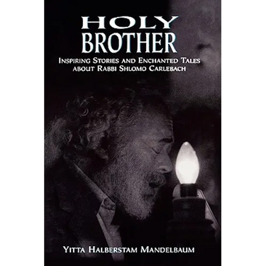 Holy Brother: Inspiring Stories and Enchanted Tales about Rabbi Shlomo Carlebach