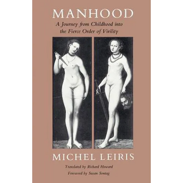 Manhood: A Journey from Childhood Into the Fierce Order of Virility
