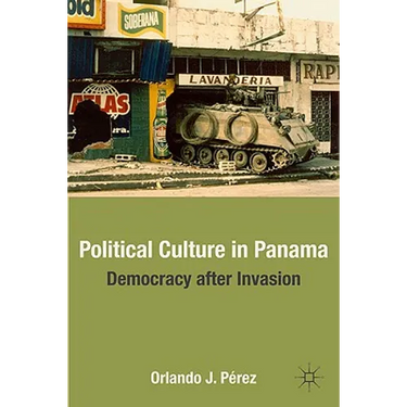 Political Culture in Panama: Democracy After Invasion