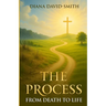 The Process: From Death to Life