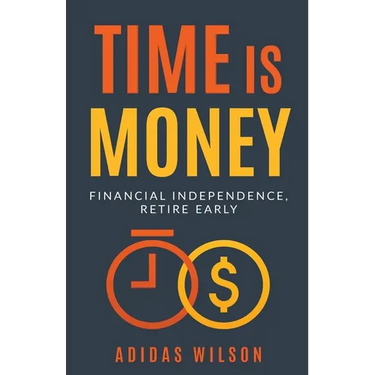 Time Is Money - Financial Independence, Retire Early