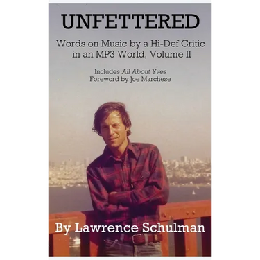 Unfettered - Words on Music by a Hi-Def Critic in an MP3 World, Volume II