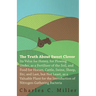 The Truth About Sweet Clover - Its Value For Honey, For Plowing Under, As A Fertilizer Of The Soil, And Food For Horses, Cattle, Swine, Sheep, Etc; An