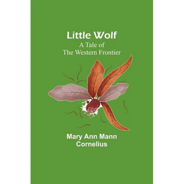 Little Wolf: A Tale of the Western Frontier