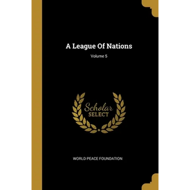 A League Of Nations; Volume 5