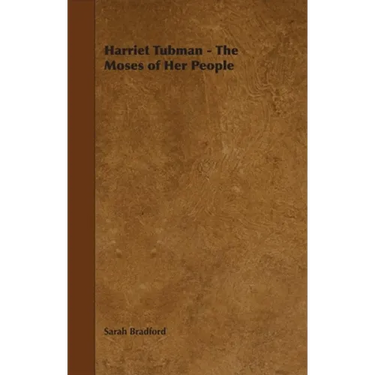 Harriet Tubman - The Moses of Her People