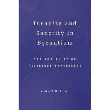 Insanity and Sanctity in Byzantium