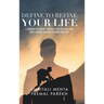 Define to Refine Your Life: A Journey to Refine Yourself into the Best and Most Unique Version of Your Own Self.