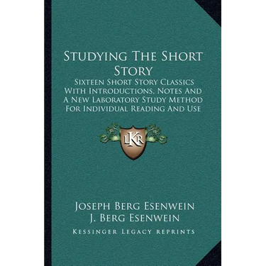 Studying The Short Story: Sixteen Short Story Classics With Introductions, Notes And A New Laboratory Study Method For Individual Reading And Us