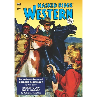 Masked Rider Western #9: Arizona Gunsmoke & Dynamite Law for El Dorado