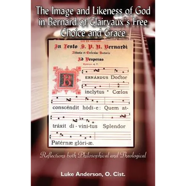 The Image and Likeness of God in Bernard of Clairaux's Free Choice and Grace