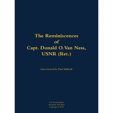 The Reminiscences of Capt. Donald O. Van Ness, Usnr (Ret.): 1913-2000