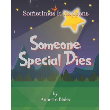 Sometimes It Happens: Someone Special Dies: A Comforting Book to Help Children Deal with the Reality of Sickness and Death