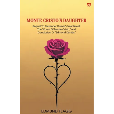 Monte-Cristo's Daughter Sequel To Alexander Dumas' Great Novel, The "Count Of Monte-Cristo," And Conclusion Of "Edmond Dantes."