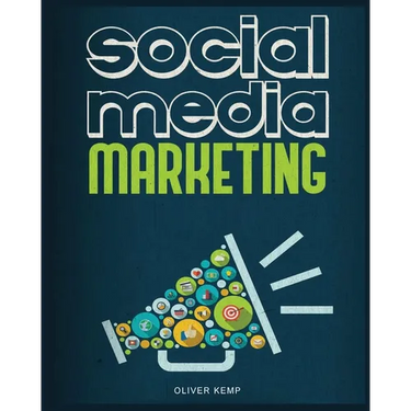 Social Media Marketing 2024: The Complete Social Media Marketing Guide