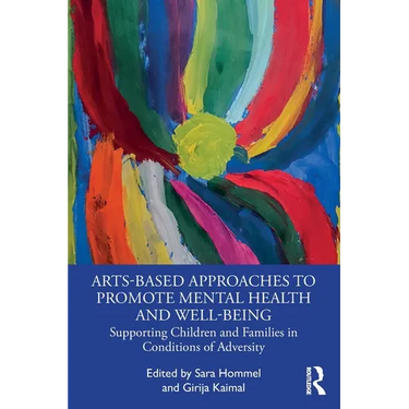 Arts-Based Approaches to Promote Mental Health and Well-Being: Supporting Children and Families in Conditions of Adversity