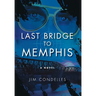 Last Bridge to Memphis: An Alternate-History Thriller