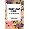 The Jefferson Bible: The Life and Morals of