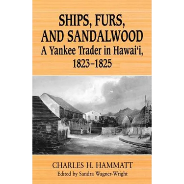 Ships, Furs, and Sandalwood: A Yankee Trader in Hawaii, 1823-1825