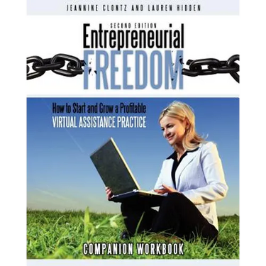 Entrepreneurial Freedom: How to Start and Grow A Profitable Virtual Assistance Practice - Companion Workbook - Second Edition: Companion Workbo