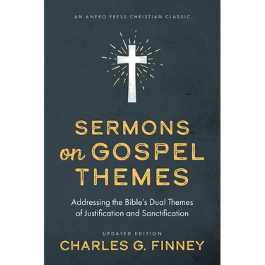 Sermons on Gospel Themes: Addressing the Bible's Dual Themes of Justification and Sanctification
