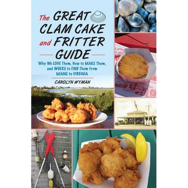 Great Clam Cake and Fritter Guide: Why We Love Them, How to Make Them, and Where to Find Them from Maine to Virginia