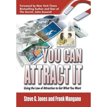 You Can Attract It: Using the Law of Attraction to Get What You Want