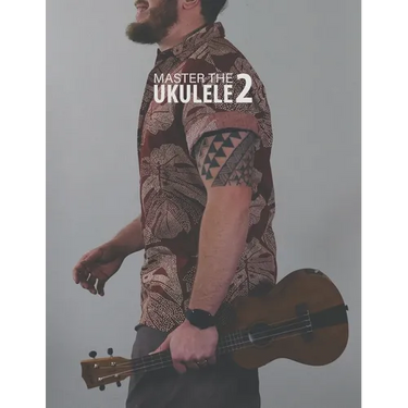 Master the Ukulele 2 Uke Like the Pros