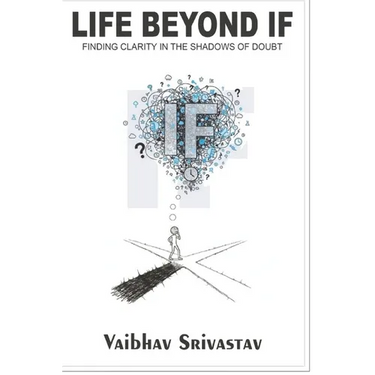 Life Beyond "If": Finding Clarity in the Shadows of Doubt