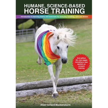 Humane, science-based horse training: Introduction to learning theory and exercises for everyday handling, care and fitness