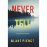 Never Tell (A May Moore Suspense Thriller-Book 2)
