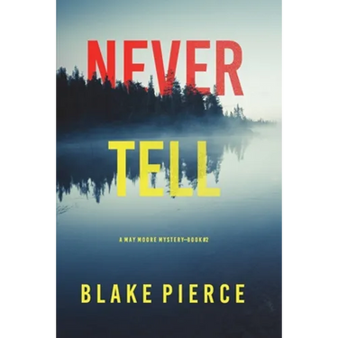 Never Tell (A May Moore Suspense Thriller-Book 2)