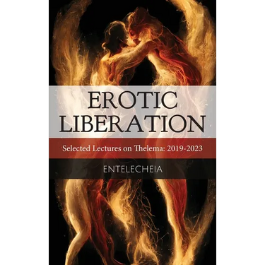 Erotic Liberation: Selected Lectures on Thelema 2019-2023