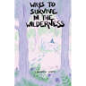 Ways to Survive in the Wilderness