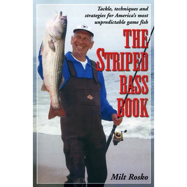 The Striped Bass Book: Tackle, Techniques and Strategies for America's Most Unpredictable Game Fish