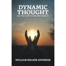 Dynamic Thought; Or, The Law of Vibrant Energy