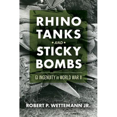 Rhino Tanks and Sticky Bombs: GI Ingenuity in World War II Volume 79