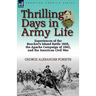 Thrilling Days in Army Life: Experiences of the Beecher's Island Battle 1868, the Apache Campaign of 1882, and the American Civil War
